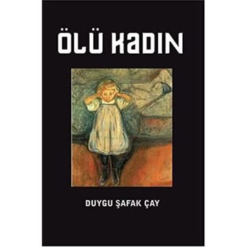 Ölü Kadın - Duygu Şafak Çay
