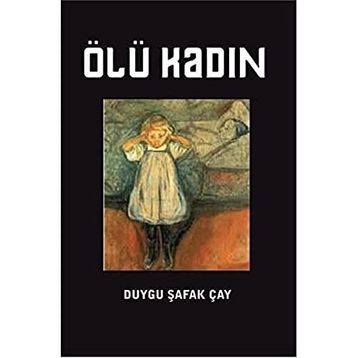 Ölü Kadın - Duygu Şafak Çay