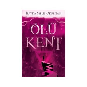 Ölü Kent 1 - İlayda Melis Okurgan