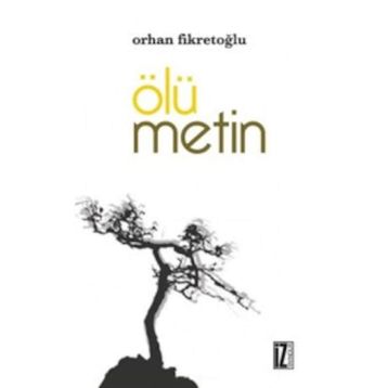Ölü Metin - Orhan Fikretoğlu