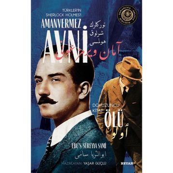 Ölü - Türkler'in Sherlock Holmes'i Amanvermez Avni - Ebüssüreyya Sami