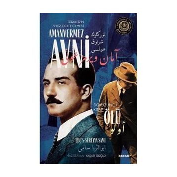 Ölü - Türkler'in Sherlock Holmes'i Amanvermez Avni - Ebüssüreyya Sami