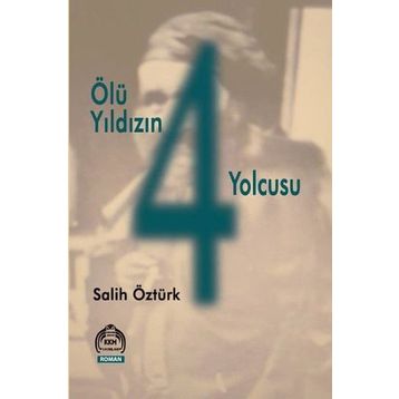 Ölü Yıldızın 4 Yolcusu - Salih Öztürk