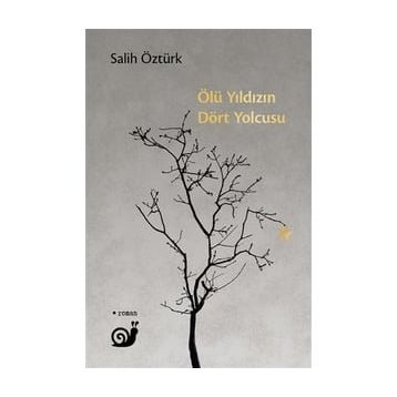 Ölü Yıldızın 4 Yolcusu - Salih Öztürk