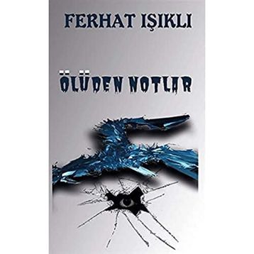 Ölüden Notlar - Ferhat Işıklı