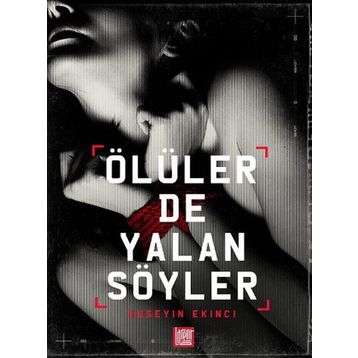 Ölüler de Yalan Söyler - Hüseyin Ekinci