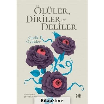 Ölüler Diriler ve Deliler - Gotik Öyküler - Zeynep Avcı