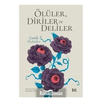 Ölüler Diriler ve Deliler - Gotik Öyküler - Zeynep Avcı