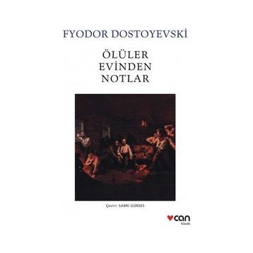 ÖLÜLER EVINDEN NOTLAR - FYODOR MİHAYLOVİÇ DOSTOYEVSKI