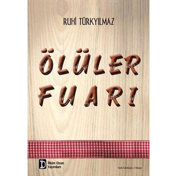 Ölüler Fuarı - Ruhi Türkyılmaz