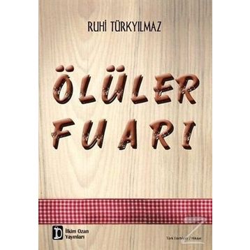 Ölüler Fuarı - Ruhi Türkyılmaz