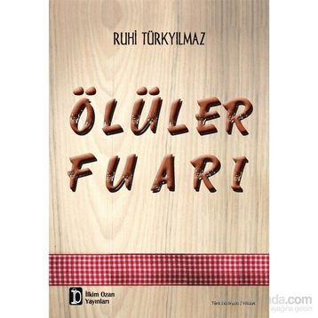 Ölüler Fuarı - Ruhi Türkyılmaz