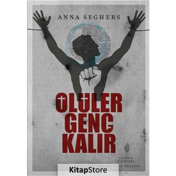 ÖLÜLER GENÇ KALIR - ANNA SEGHERS