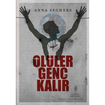 ÖLÜLER GENÇ KALIR - ANNA SEGHERS