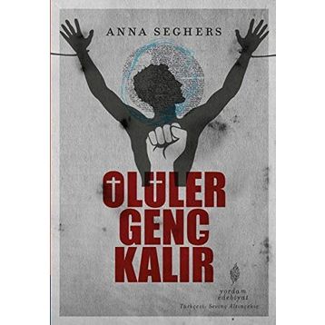 ÖLÜLER GENÇ KALIR - ANNA SEGHERS