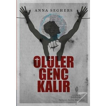 ÖLÜLER GENÇ KALIR - ANNA SEGHERS