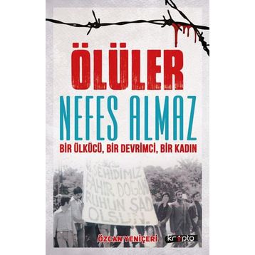 Ölüler Nefes Almaz-Bir Ülkücü Bir Devrimci Bir Kadın - Özcan Yeniçeri