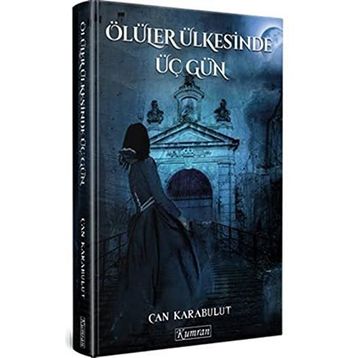 Ölüler Ülkesinde Üç Gün - Can Karabulut