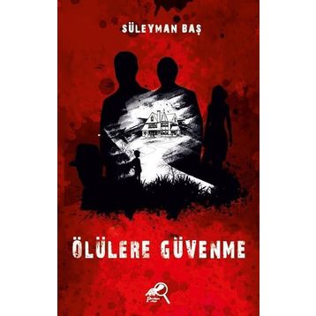 Ölülere Güvenme - Süleyman Baş