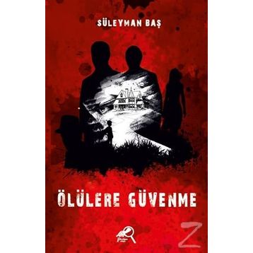 Ölülere Güvenme - Süleyman Baş