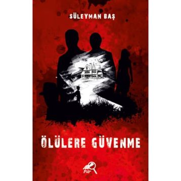 Ölülere Güvenme - Süleyman Baş