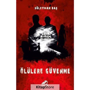 Ölülere Güvenme - Süleyman Baş