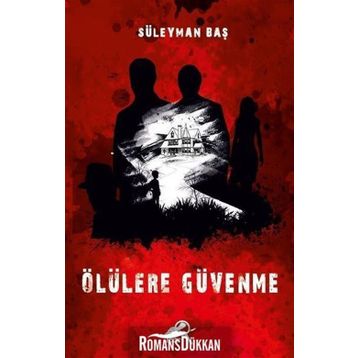 Ölülere Güvenme - Süleyman Baş