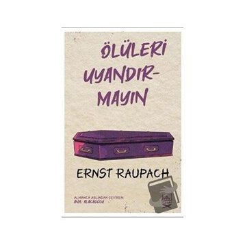 Ölüleri Uyandırmayın-Ernst Raupach