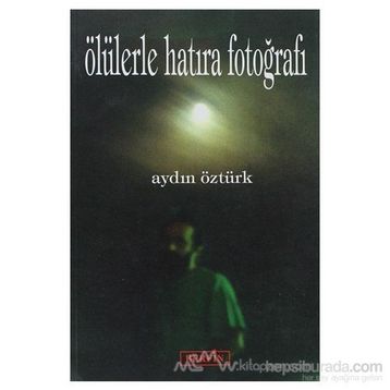 ÖLÜLERLE HATIRA FOTOĞRAFI - AYDIN ÖZTÜRK