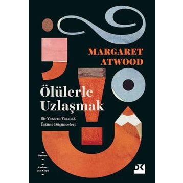 Ölülerle Uzlaşmak - Margaret Atwood