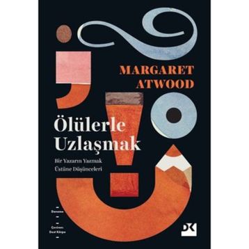 Ölülerle Uzlaşmak - Margaret Atwood