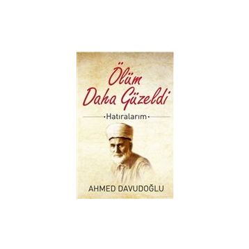 Ölüm Daha Güzeldi - Ahmet Davudoğlu
