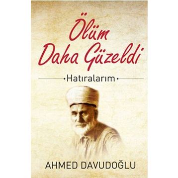Ölüm Daha Güzeldi - Ahmet Davudoğlu