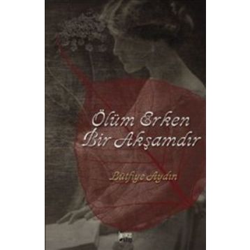 ÖLÜM ERKEN BIR AKŞAMDIR - LÜTFİYE AYDIN