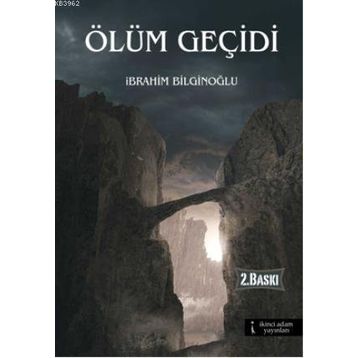 ÖLÜM GEÇİDİ - İBRAHİM BİLGİNOĞLU