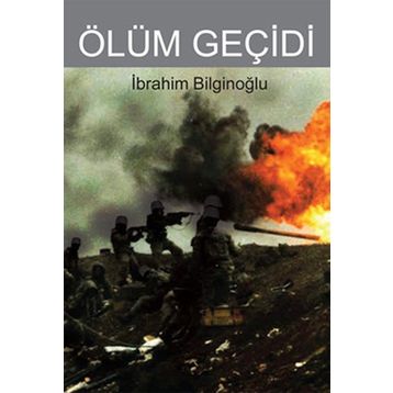 ÖLÜM GEÇİDİ - İBRAHİM BİLGİNOĞLU