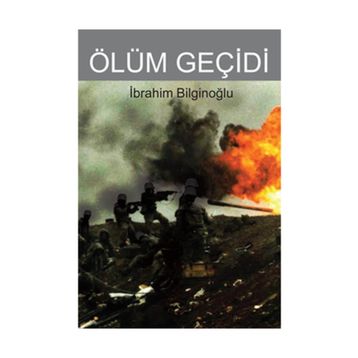 ÖLÜM GEÇİDİ - İBRAHİM BİLGİNOĞLU
