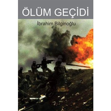 ÖLÜM GEÇİDİ - İBRAHİM BİLGİNOĞLU