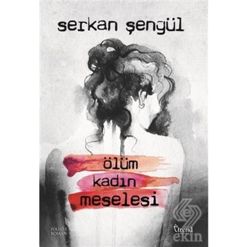 Ölüm Kadın Meselesi - Serkan Şengül
