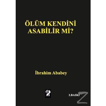 Ölüm Kendini Asabilir mi? - İbrahim Ababey