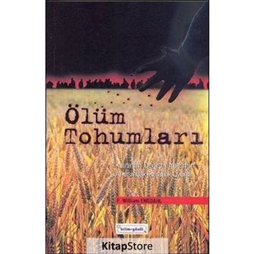 ÖLÜM TOHUMLARI KALITIMIN DEĞİŞTİRİLMESİNİN ARKASINDAKİ KARANLIK OYUNLAR - F. WILLIAM ENGDAHL