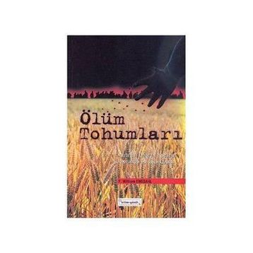 ÖLÜM TOHUMLARI KALITIMIN DEĞİŞTİRİLMESİNİN ARKASINDAKİ KARANLIK OYUNLAR - F. WILLIAM ENGDAHL