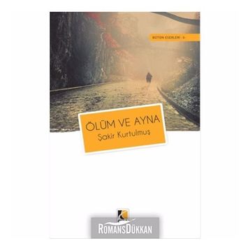 Ölüm ve Ayna - Şakir Kurtulmuş