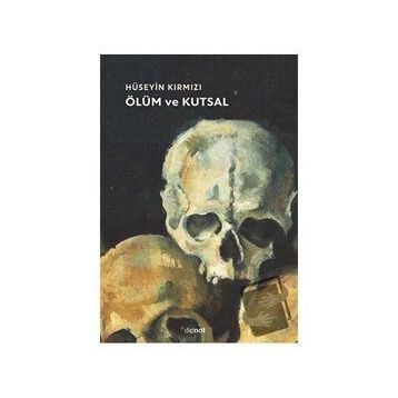 Ölüm ve Kutsal - Hüseyin Kırmızı