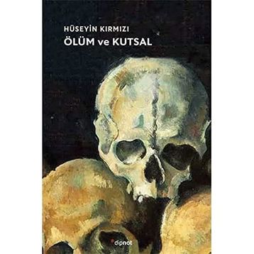 Ölüm ve Kutsal - Hüseyin Kırmızı