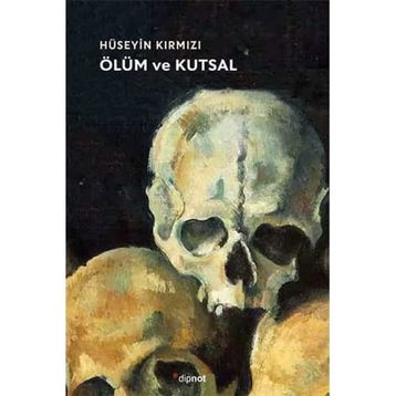 Ölüm ve Kutsal - Hüseyin Kırmızı