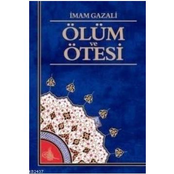 Ölüm ve Ötesi - İmam-ı Gazali
