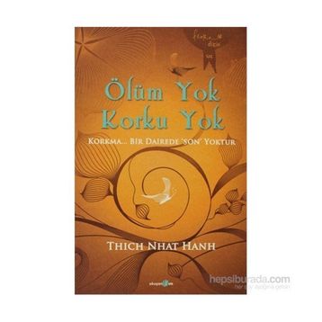 Ölüm Yok Korku Yok - Thich Nhât Hanh