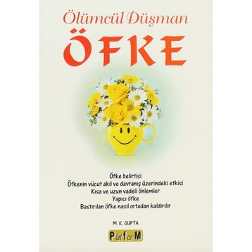 ÖLÜMCÜL DÜŞMAN ÖFKE - M. K. GUPTA