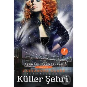 ÖLÜMCÜL OYUNCAKLAR KÜLLER ŞEHRİ - CASSANDRA CLARE